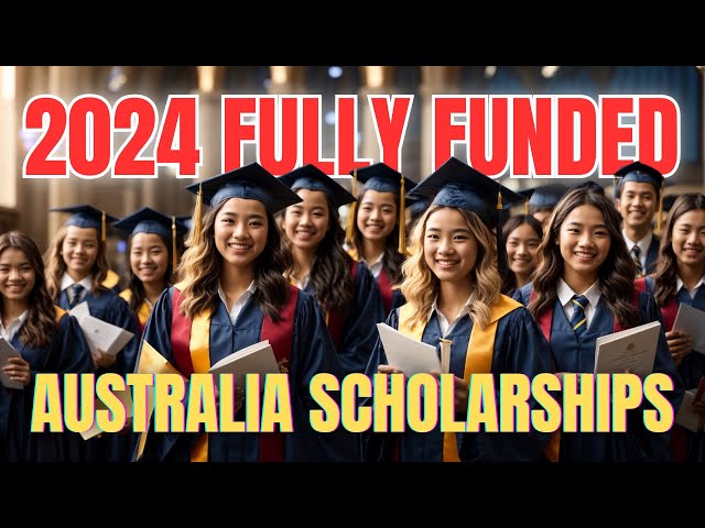 Australia Scholarships for International Students 2024 | Fully Funded